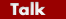 Talk